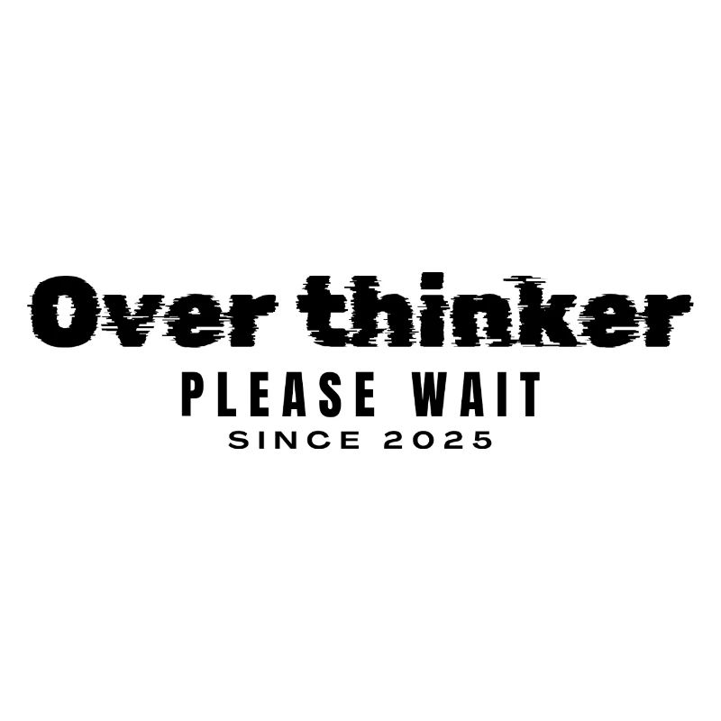 Over thinker