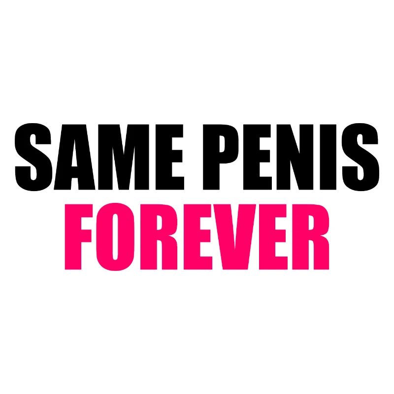 Same penis forever