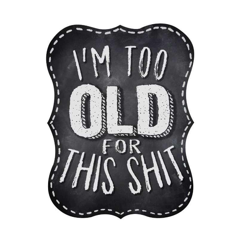 Biker Spruch: I'm too old for this shit