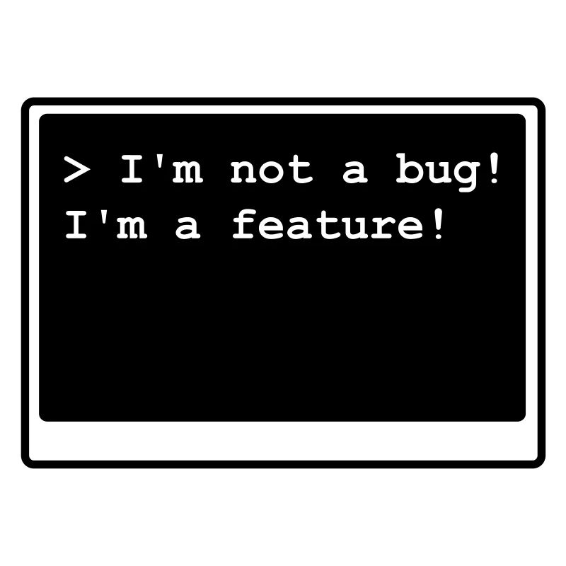 I'm not a bug! I'm a feature! (transparent)