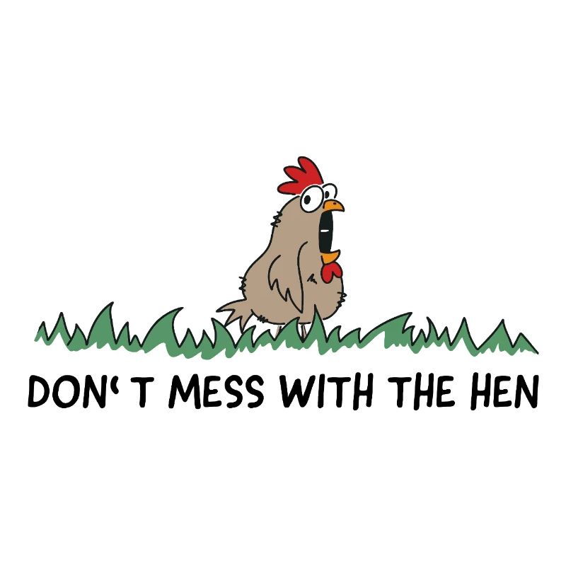 dont mess with the hen chicken