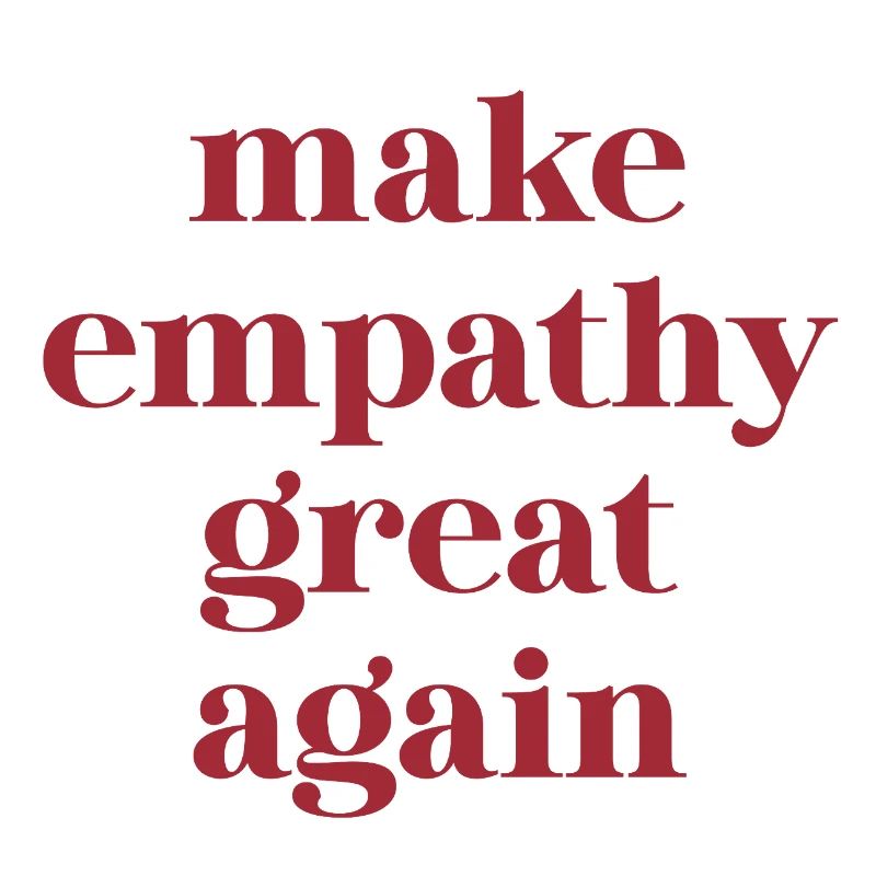 Funny Quote – Make Empathy Great Again