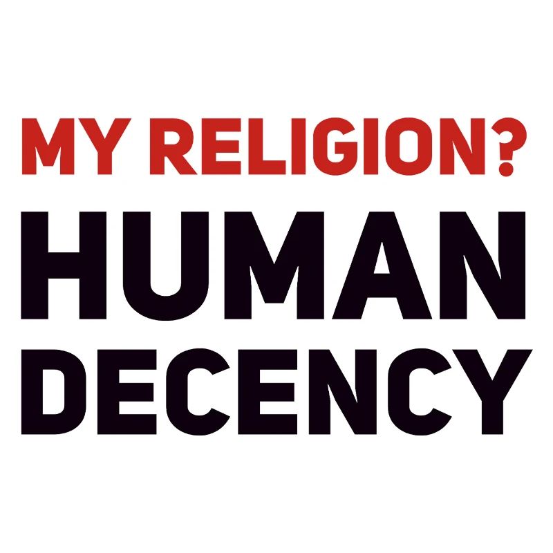 My Religion? Human Decency