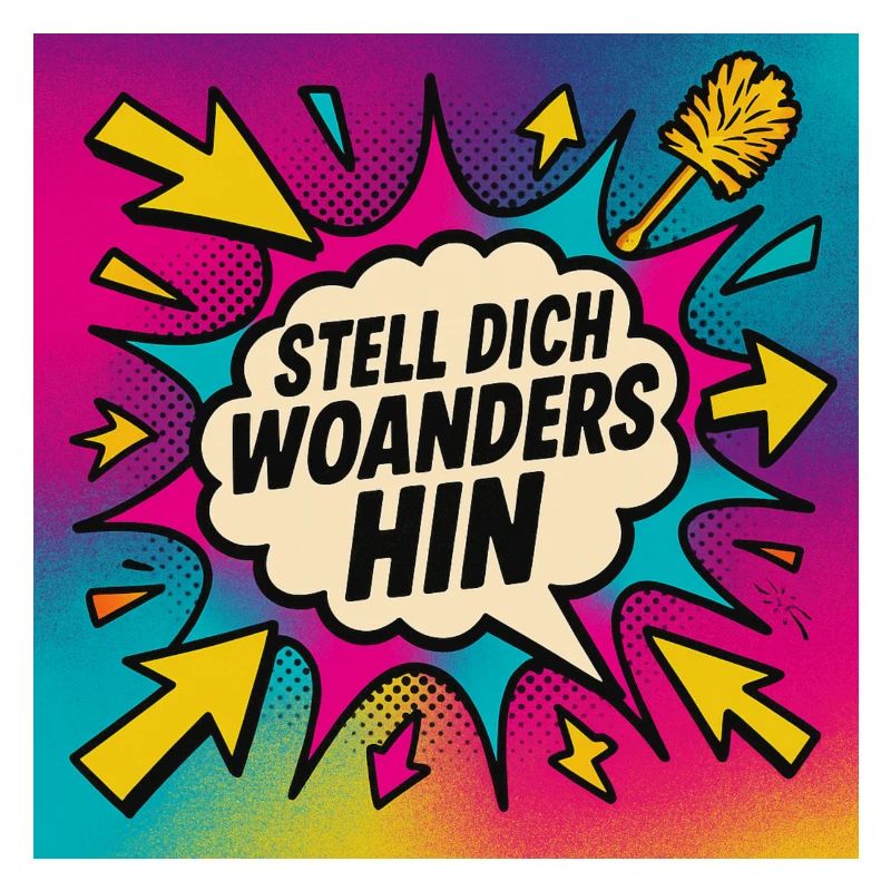 Stell Dich Woanders Hin Popart