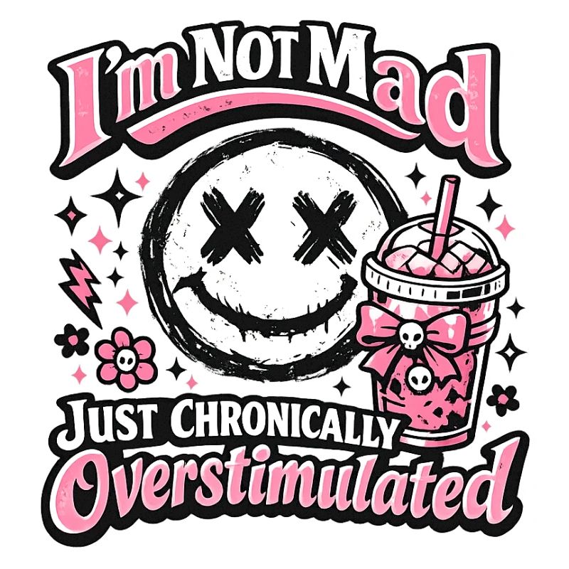 Not crazy chronically overstimulated