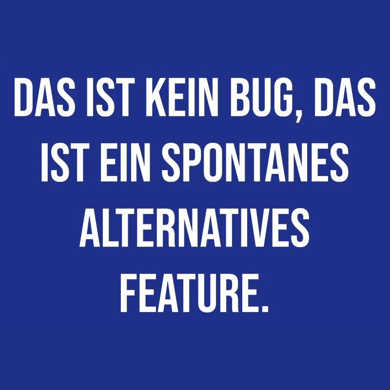 Kein Bug Spontanes Feature