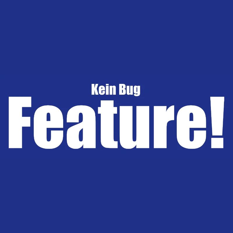 Kein Bug Feature!