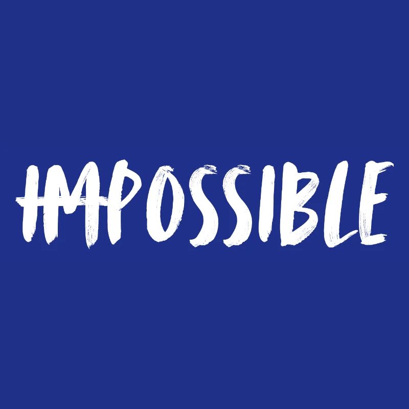 Impossible. possible. Rendre l’impossible possible.