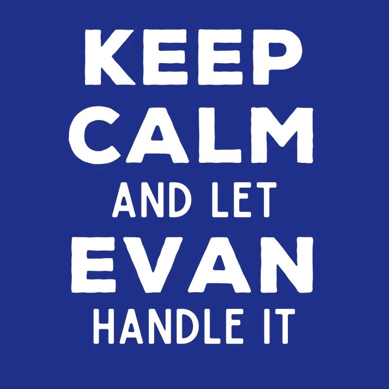 Keep Calm Let Evan sort it out Funny Saying
