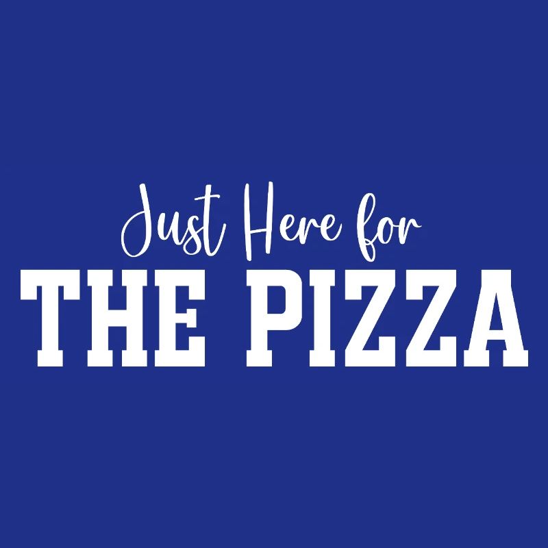 Just Here for The Pizza