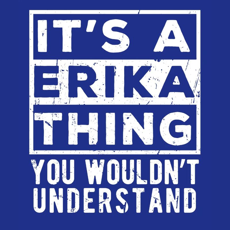 C’est une affaire d’Erika que tu ne comprendrais pas