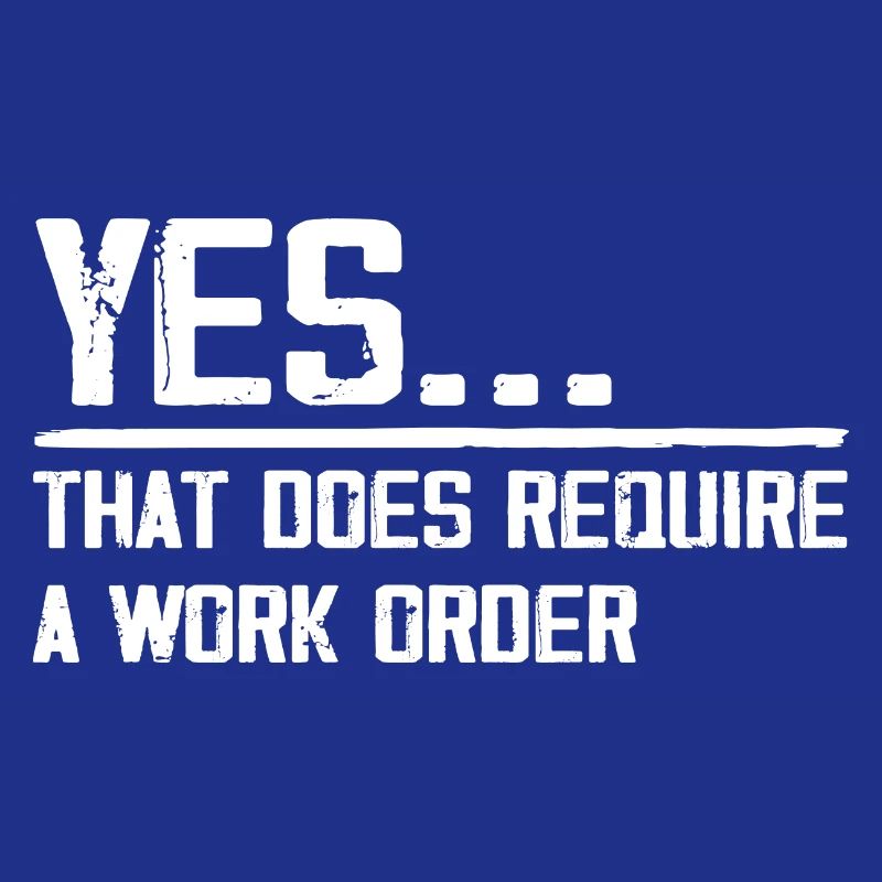 yes... that does require a work order