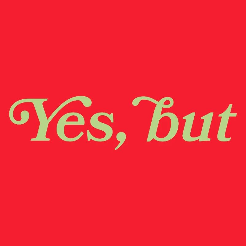 Yes, but – Minimalistisches Statement