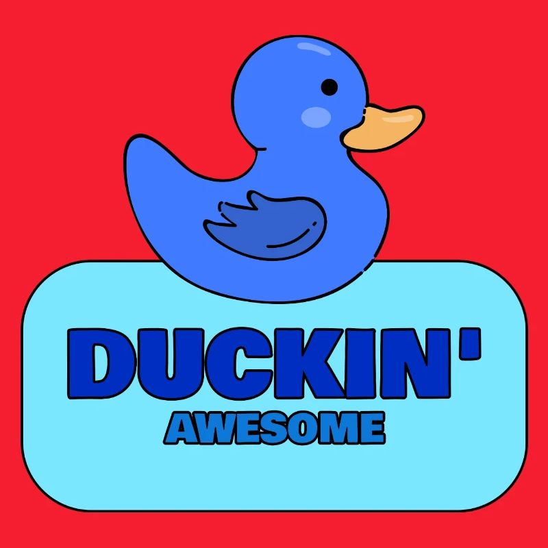 Duckin’ Awesome Blue Duck Design