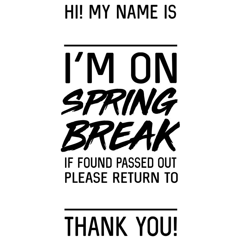 On Spring Break. If found passed