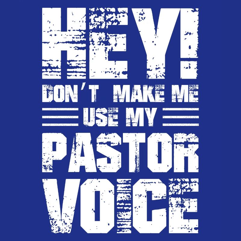 Hé, ne me faites pas utiliser ma voix de pasteur