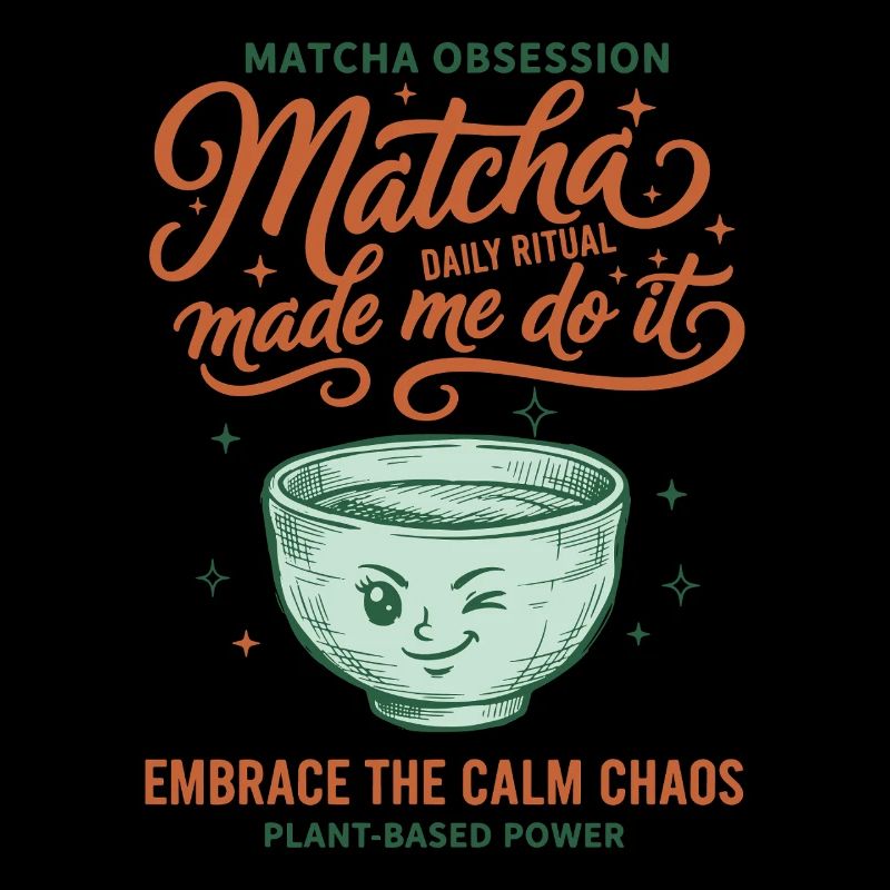 Matcha Obsession Matcha Made Me Do It Calm Chaos
