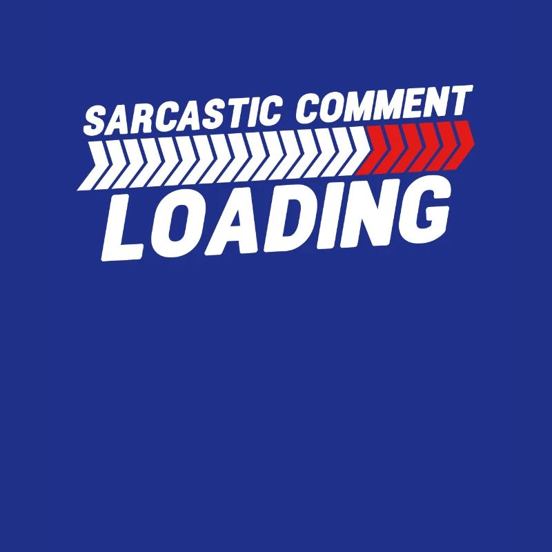 Sarcastic comment loading - please wait
