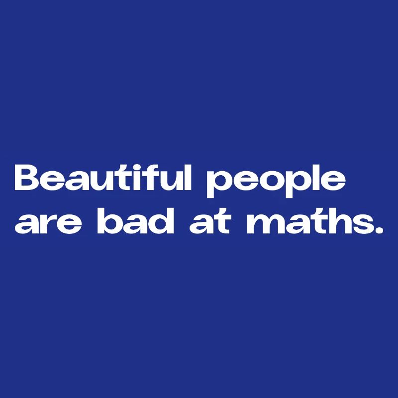 Les belles personnes sont mauvaises en maths maths Math Spruc