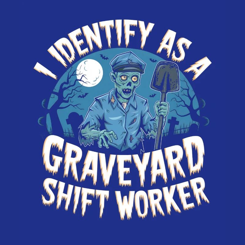 I Identify As A Graveyard Shift Worker