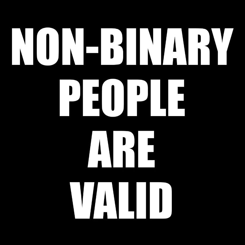 Non Binary People Are Valid