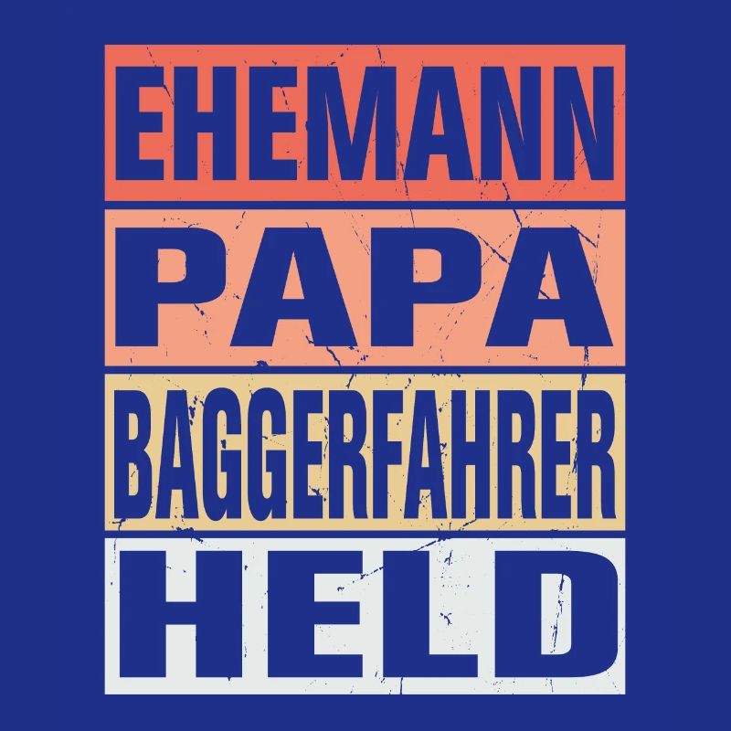 Baggerfahrer Vater Ehemann Held