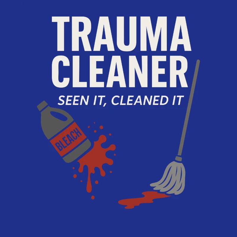 Forensic Cleaner Dark Humor Crime Scene Biohazard