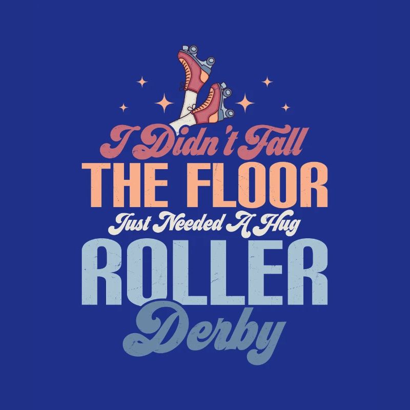 I Didn't Fall The Floor Roller Derby Skating