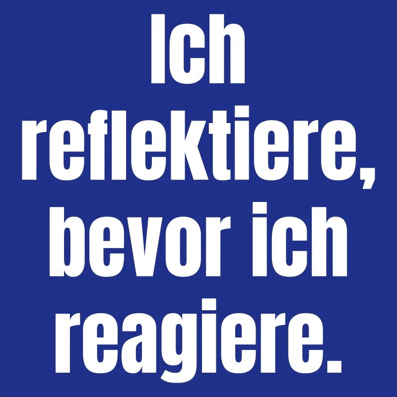 Reflect before you react