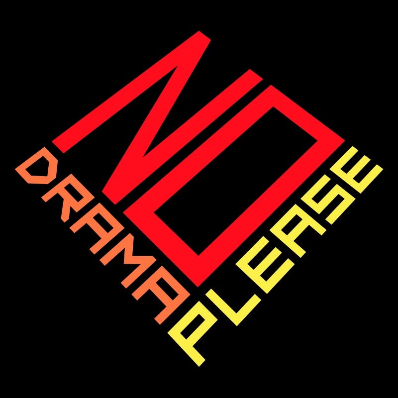 No Drama Please Rest Relaxation Relax Chill Fun
