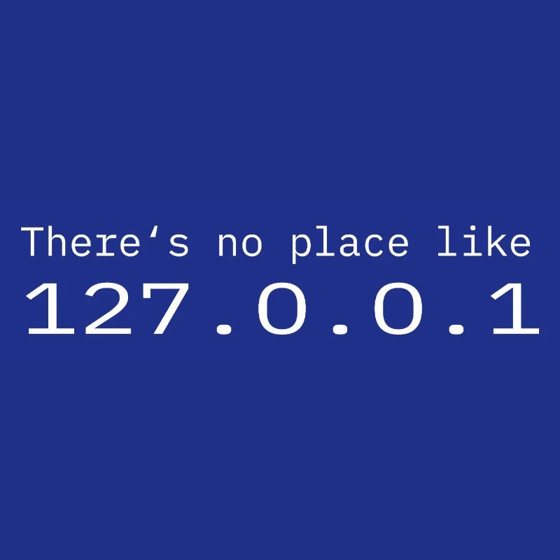 Programmierer Nerd IT Kein Ort wie Localhost