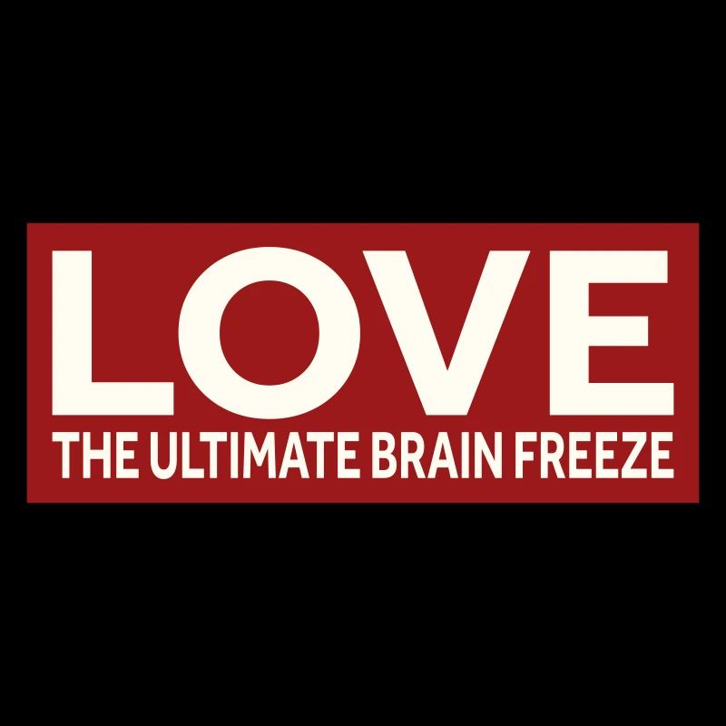LOVE - THE ULTIMATE BRAIN FREEZE