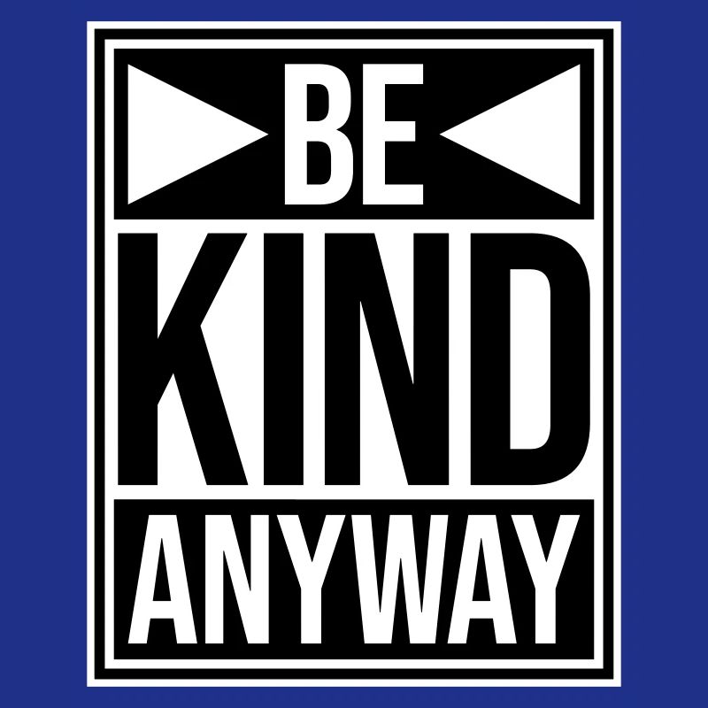 Be Kind Anyway Freundlichkeit Statement Spruch
