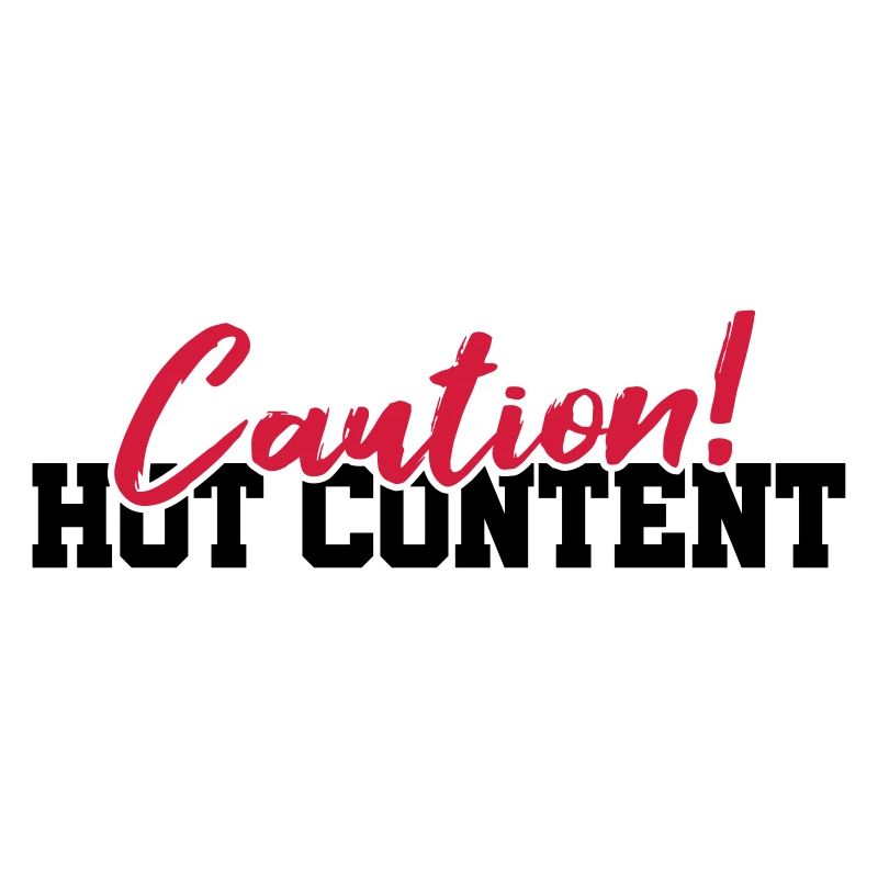 Caution Hot Content