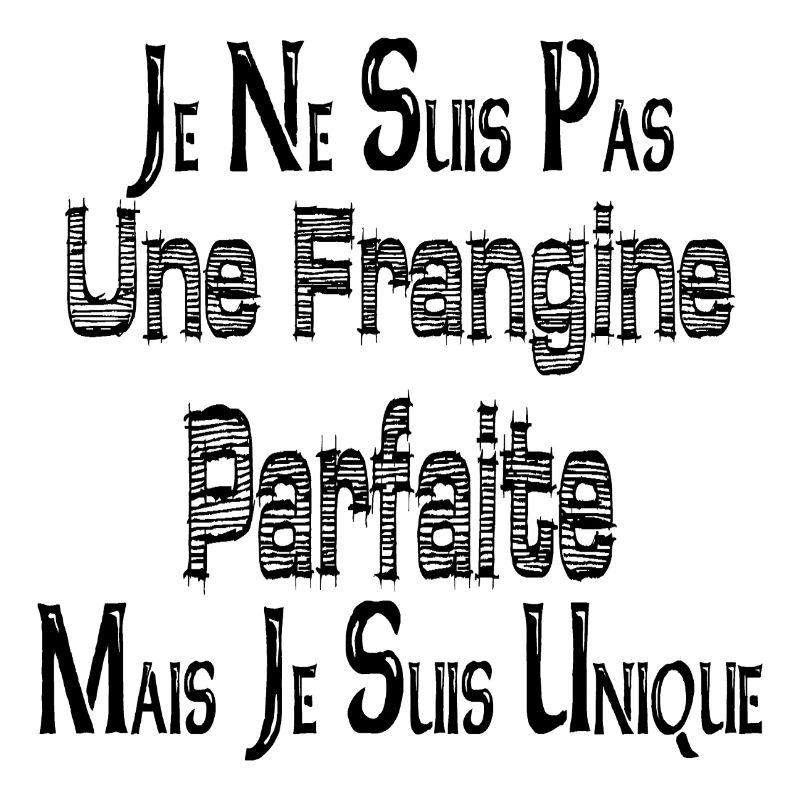 Pas une Frangine Parfaite Mais suis Unique