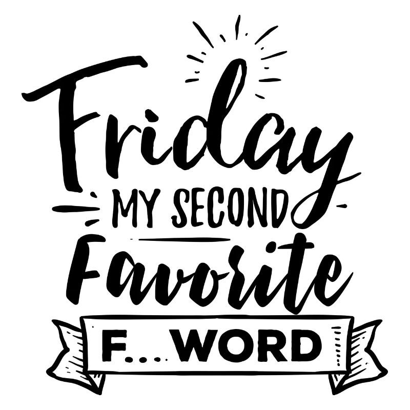 Friday My Second Favorite F Word