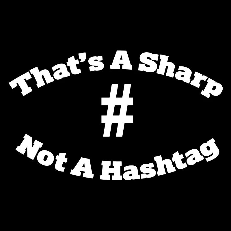That's a sharp not a hashtag