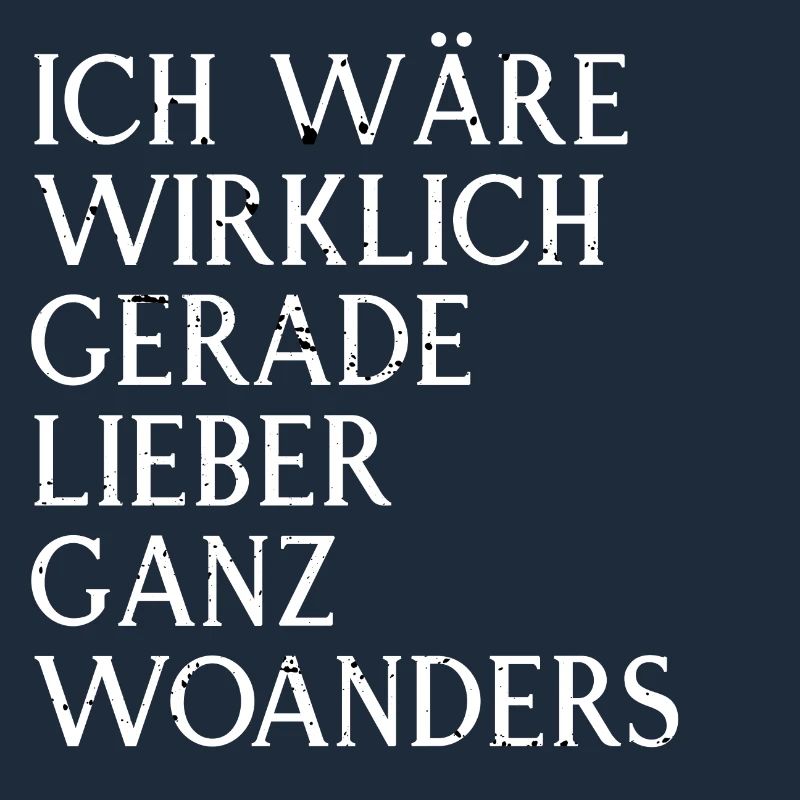 Ich wäre lieber woanders