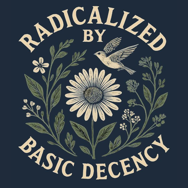 Radicalized by Basic Decency Statement Trend 