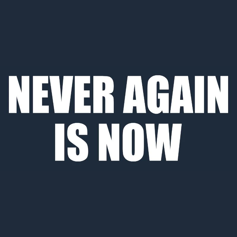 Never again is now