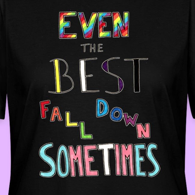 Even the Best Fall Down Sometimes
