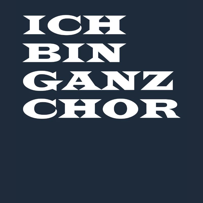 Ich bin ganz Chor