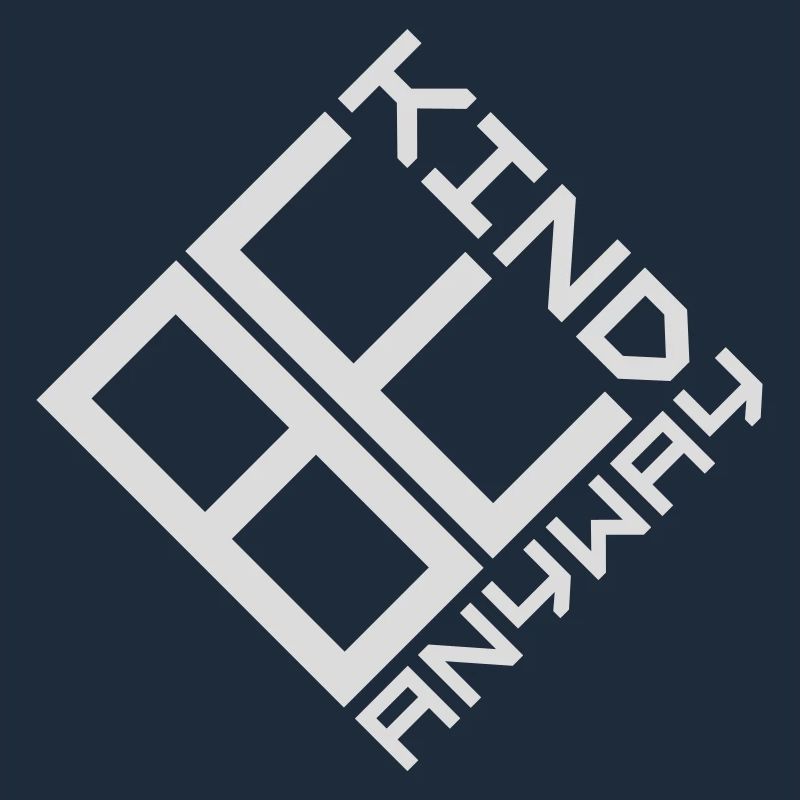Be Kind Anyway Friendliness Statement Saying