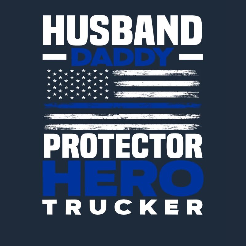 Husband Dad Protector Hero Trucker