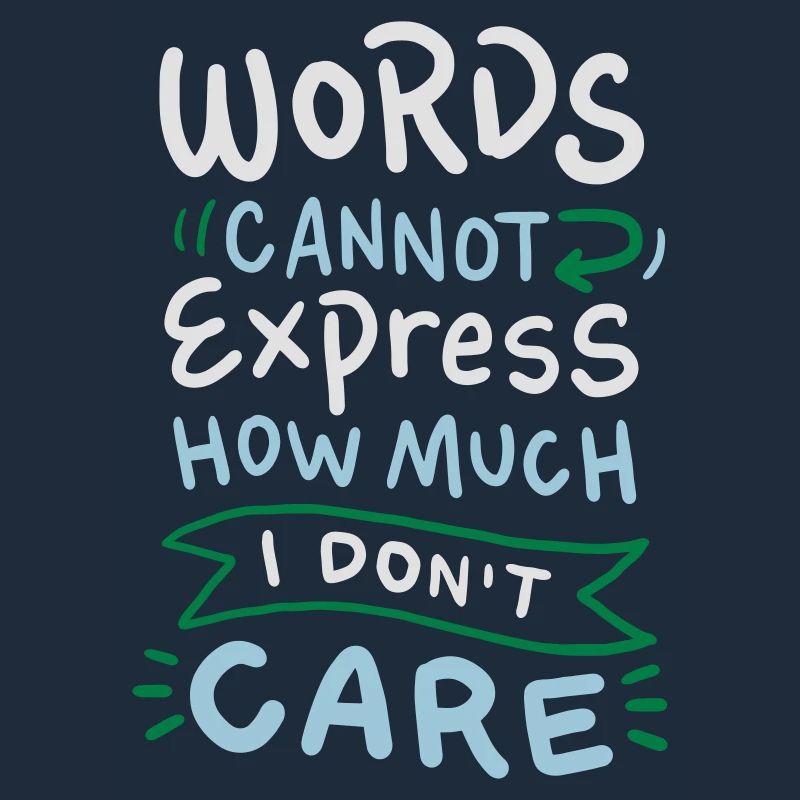 Words cannot express how much I don't care