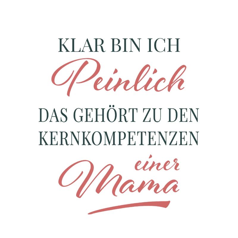 Core Competence: Embarrassing Mom