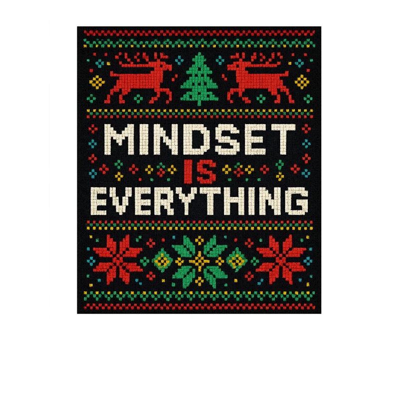 Mindset Is Everything, Xmas Style, Motivational 