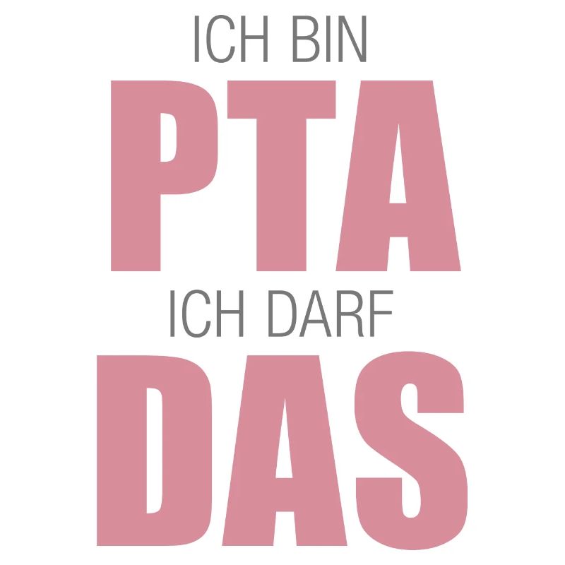 PTA, Ich bin PTA ich darf das