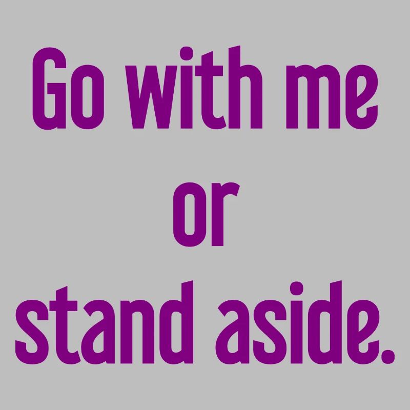 Geh mit oder beiseite