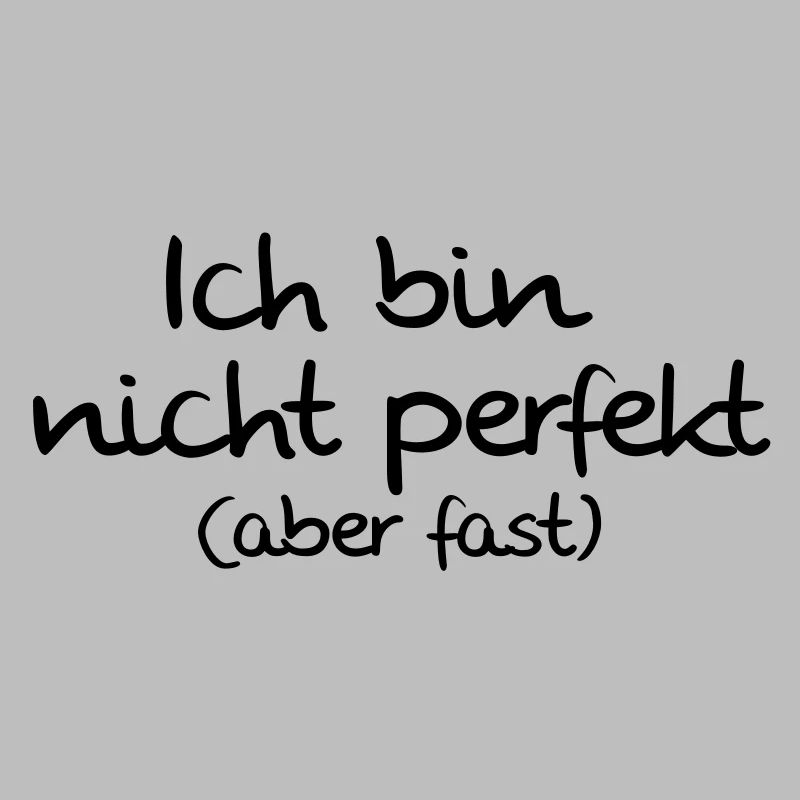 nicht perfekt aber fast